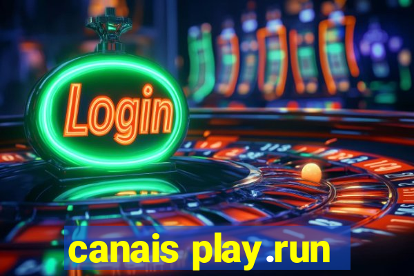 canais play.run